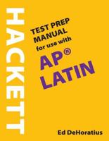 A Hackett Test Prep Manual for Use With AP¬ Latin