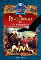 The Revolutionary War: The War for Freedom