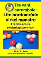 Tre Vant Carambole - Lite Bordområde Sirkel Mønstre