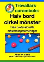 Trevallars Carambole - Halv Bord Cirkel Mönster