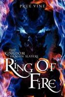 The Kingdom Dragon Slayers- Ring of Fire