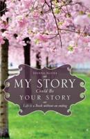 My Story Could Be Your Story