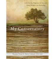 My Conservatory: Love Stories, Poignant Stories, and Other Keepers: An Anthology