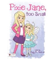 Pixie Jane, Too Small
