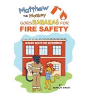 Matthew the Monkey Goes Bananas for Fire Safety