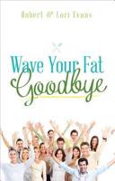 Wave Your Fat Goodbye