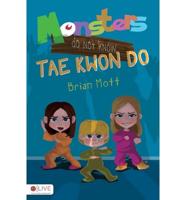 Monsters Do Not Know Tae Kwon Do