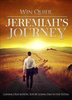 Jeremiah's Journey: Gaining Our Autistic Son by Losing Him to the System
