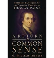 A Return to Common Sense: A Modern Day Sequel to the Political Writings of Thomas Paine