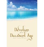 Devotion in a Decadent Age: Weekly Lessons on Godly Living