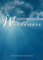 The Recipe for Walking in Wholeness