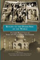 Return to the Other Side of the World: Further Reflections of India 44's Peace Corps Volunteers Volume II