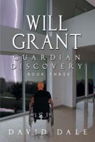 Will Grant: Guardian Discovery, Book Three