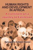 Human Rights and Development in Africa: A Continent on a Journey to Extinction