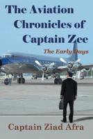 The Aviation Chronicles of Captain Zee: The Early Days