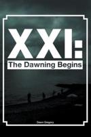 XXI: The Dawning Begins