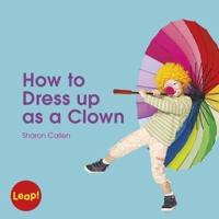 How to Dress Up as a Clown