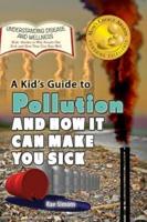 A Kid's Guide to Pollution and How It Can Make You Sick