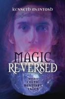 Magic Reversed: Celtic Bestiary Tales Book 1