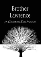 Brother Lawrence: A Christian Zen Master