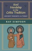 Soul Friendship in the Celtic Tradition: Ancient Insights for Today