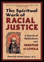 The Spiritual Work of Racial Justice: A Month of Meditations with Ignatius of Loyola