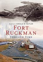 Fort Ruckman Through Time