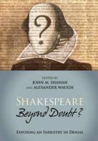 Shakespeare Beyond Doubt? -- Exposing an Industry in Denial