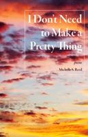 I Don't Need to Make a Pretty Thing