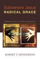 Subversive Jesus Radical Grace