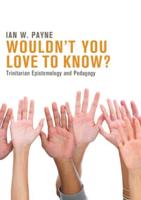 Wouldn't You Love to Know?: Trinitarian Epistemology and Pedagogy