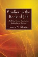 Studies in the Book of Job: A Biblical Drama Illuminating the Problem of the Ages