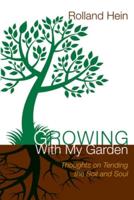 Growing with My Garden: Thoughts on Tending the Soil and the Soul