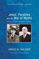 Jesus' Parables and the War of Myths: Essays on Imagination in the Scriptures