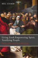 Living Lord, Empowering Spirit, Testifying People