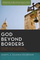 God Beyond Borders: Interreligious Learning Among Faith Communities