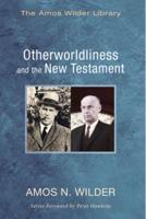 Otherworldliness and the New Testament