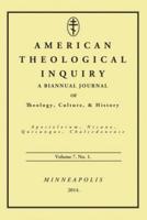 American Theological Inquiry, Volume 7, No. 1: A Biannual Journal of Theology, Culture & History