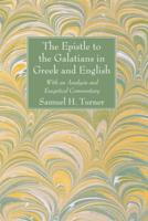 The Epistle to the Galatians in Greek and English: With an Analysis and Exegetical Commentary