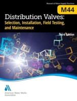 M44 Distribution Valves: Selection, Installation, Field Testing, and Maintenance, Third Edition