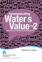 Communicating Water's Value Part 2: Stormwater, Wastewater & Watersheds