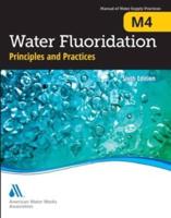 M4 Water Fluoridation Principles and Practices, Sixth Edition