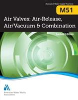 M51 Air Valves: Air Release, Air/Vacuum, and Combination, Second Edition