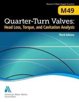 M49 Quarter-Turn Valves: Head Loss, Torque, and Cavitation Analysis, Third Edition