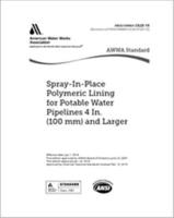 AWWA C620-19 Spray-In-Place Polymeric Lining for Potable Water Pipelines, 4 In. (100 Mm) and Larger