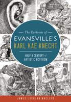 The Cartoons of Evansville's Karl Kae Knecht
