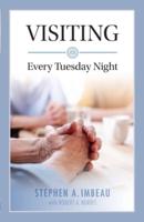 Visiting: Every Tuesday Night