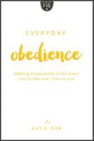 Everyday Obedience: Walking Purposefully in His Grace