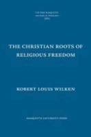 The Christian Roots of Religious Freedom