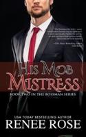 His Mob Mistress: Book Two in The Bossman Series